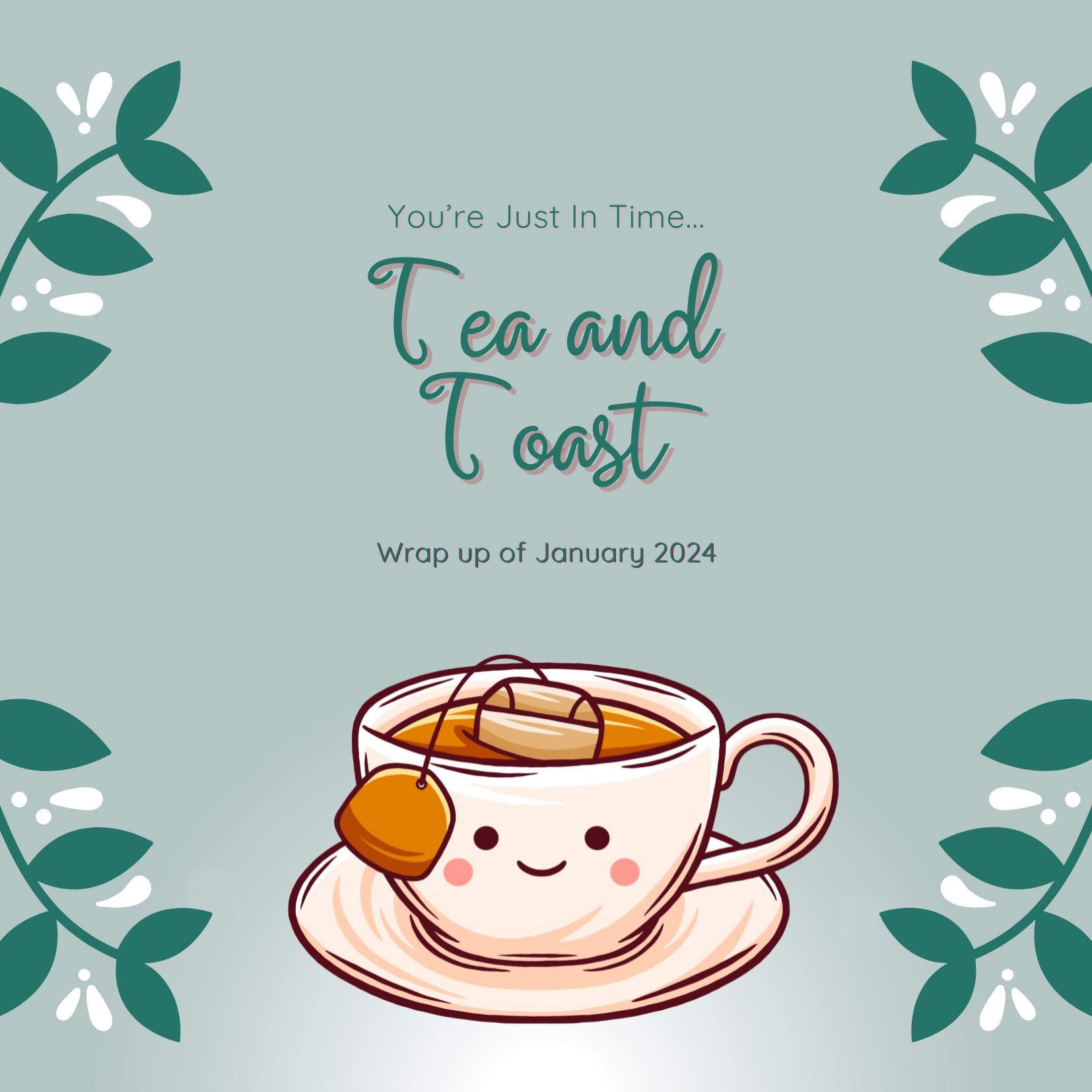 Tea and Toast- January 2024 Wrap Up