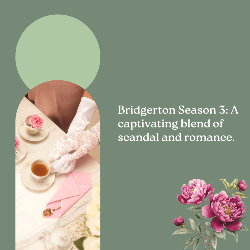 Unveiling Bridgerton Season 3: Romance, Drama, and Scandal